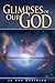 Glimpses Of Our God (Bible ...