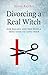 Divorcing a Real Witch: for...