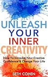 Creativity: How To Increase Your Creative Confidence & Change Your Life