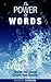 The Power Of Words: Words You Speak Create Your Reality (Power Thoughts)