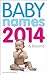 Baby Names 2014 & Beyond - Over 2000 beautiful names for Boys and Girls
