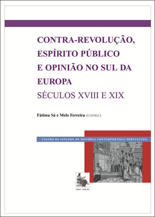 Contra-revolução, espírito público e opinião no sul da Europa : séculos XVIII e XIX