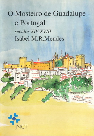 O Mosteiro de Guadalupe e Portugal (séculos XIV-XVIII) : contribuição para o estudo da religiosidade peninsular