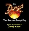 The Dot That Became Everything by Derek Khani