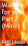 Waiting for you, Part 2 (Mine)