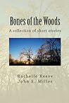 Bones of the Woods: A collection of short stories
