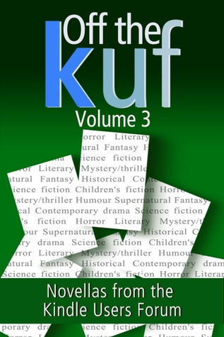 Off the KUF Volume 3: Novellas from the Kindle Users Forum