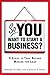 So, You Want to Start a Business?: 8 Steps to Take Before Making the Leap