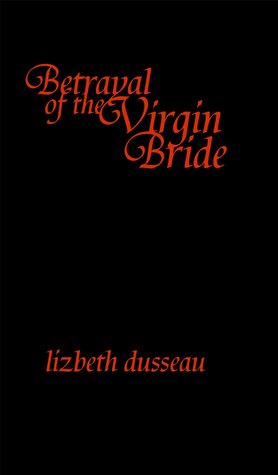 Betrayal of the Virgin Bride
