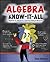 Algebra Know-It-ALL: Beginner to Advanced, and Everything in Between
