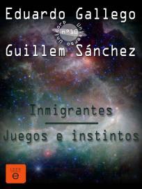 Portada de Inmigrantes - Juegos e instintos, de Eduardo Gallego