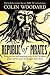 The Republic of Pirates: Being the true and surprising story of the Caribbean pirates and the man who brought them down