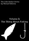 The Thing About Fishing (The John Harkar Series Book 2)