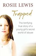 Trapped: The terrifying true story of a young girl's secret world of abuse