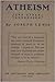 Atheism and Other Addresses by Joseph         Lewis