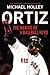 Ortiz: The Making of a Base...