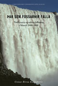Þar sem fossarnir falla: Náttúrusýn og nýting fallvatna á Íslandi 1900 - 2008