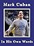 Mark Cuban: In His Own Words