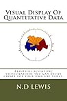 Visual Display of Quantitative Data by N.D. Lewis