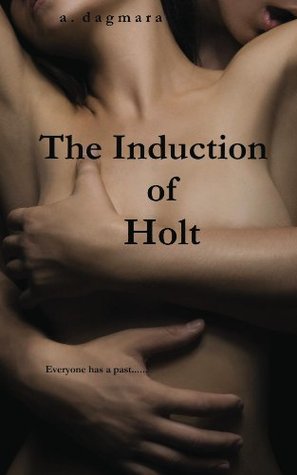 The Induction of Holt (Holt's, #3)