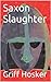 Saxon Slaughter (Wolf Brethren #6)