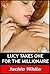 Lucy Takes One for a Millionaire (Lucy Takes One..., #4)