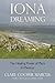 Iona Dreaming: The Healing Power of Place