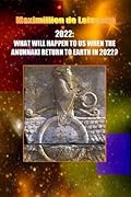 2022: What Will Happen to Us When the Anunnaki Return to Earth In 2022?