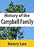 History of the Campbell family by Henry James Lee
