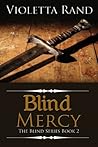 Blind Mercy by Violetta Rand