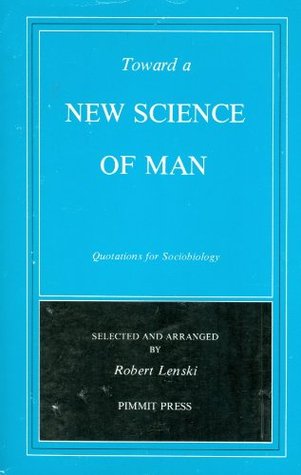 Toward a New Science of Man: Quotations for Sociobiology (Paperback)