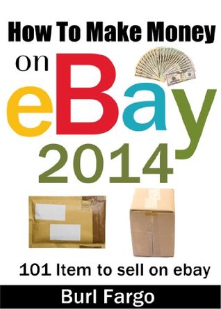 How To Make Money on Ebay 2014: 101 Item to sell on ebay (Kindle Edition)