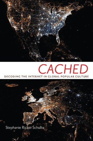 Cached: Decoding the Internet in Global Popular Culture (Kindle Edition)