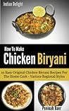 How To Make Chicken Biryani - 10 Easy Chicken Biryani Recipes For The Home Cook