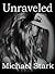 Unraveled by Michael  Stark