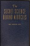 The Secret Science Behind Miracles by Max Freedom Long