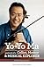 Yo-Yo Ma: Portrait of a Cellist, Mentor & Musical Explorer