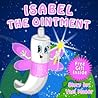 Isabel the Ointment by Yael Manor