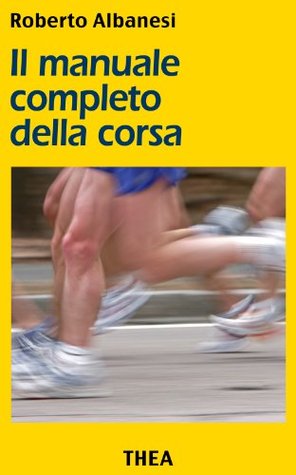 Il manuale completo della corsa (Kindle Edition)