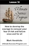 How To Develop The Courage To Conquer Your Fear Of Risk And Failure Once And For All (Ultimate Success Program Book 16) How To Develop The Courage To Conquer Your Fear Of Risk And Failure Once And For All (Ultimate Success Program Book 16)