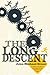 The Long Descent: A User's Guide to the End of the Industrial Age