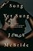 Song Yet Sung by James   McBride