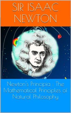 Newton's Principia : The Mathematical Principles of Natural Philosophy