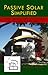 Passive Solar Simplified: Easily design a truly green home for Colorado and the West