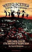 Weird Scenes Inside the Canyon: Laurel Canyon, Covert Ops & the Dark Heart of the Hippie Dream