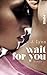 Wait for You (Wait for You, #1)
