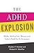 The ADHD Explosion: Myths, Medication, Money, and Today's Push for Performance