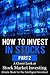 How to Invest in Stocks Part 2: A Closer Look at Stock Market Investing (Guide Book for the Intelligent Investor) (Stock Market for Beginners)