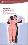 Todo tango: Cronache di una lunga convivenza Todo tango: Cronache di una lunga convivenza