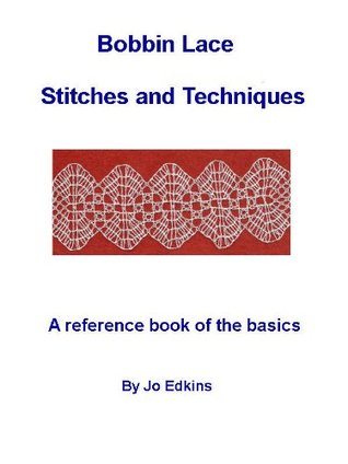 Bobbin Lace Stitches and Techniques - a reference book of the basics
